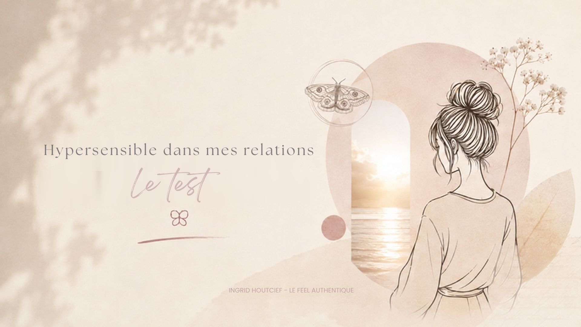 Hypersensible-dans-mes-relations par Ingrid Houtcief - Le Feel authentique